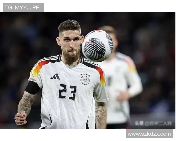 德国队现役十大足球球星盘点与未来潜力解析